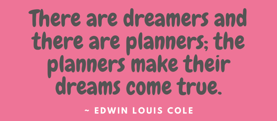 There+are+dreamers+and+there+are+planners;+the+planners+make+their+dreams+come+true. There+are+dreamers+and+there+are+planners;+the+planners+make+their+dreams+come+true.